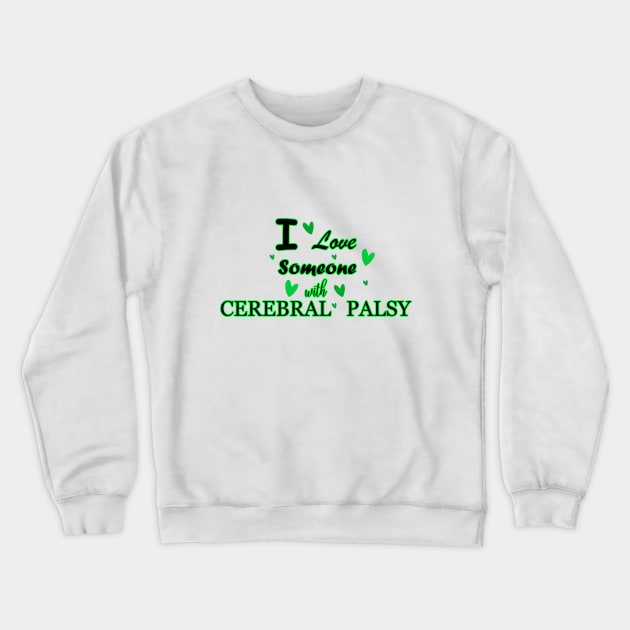 I Love Someone With Cerebral Palsy Crewneck Sweatshirt by DMJPRINT